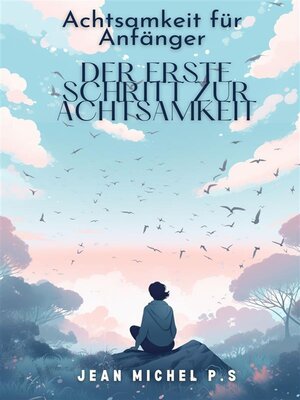 cover image of Achtsamkeit für Anfänger &#8211; der erste Schritt zur Achtsamkeit